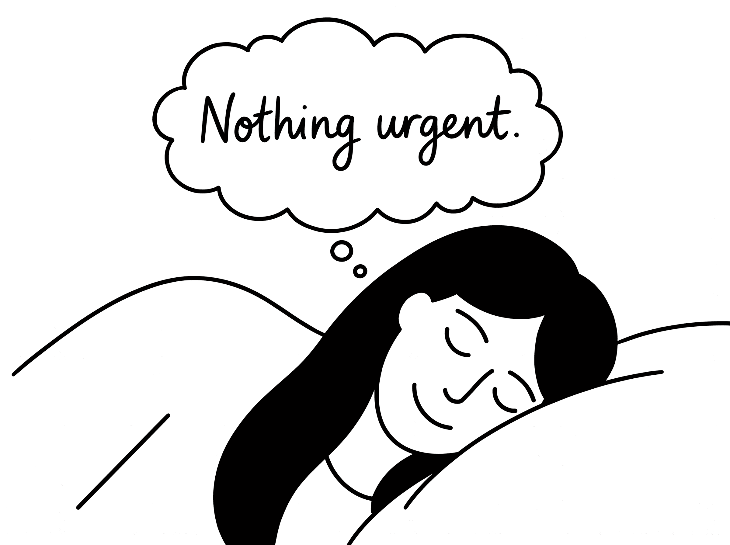 Someone asleep in bed, a thought bubble above them reading “Nothing urgent.”